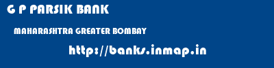 G P PARSIK BANK  MAHARASHTRA GREATER BOMBAY    banks information 